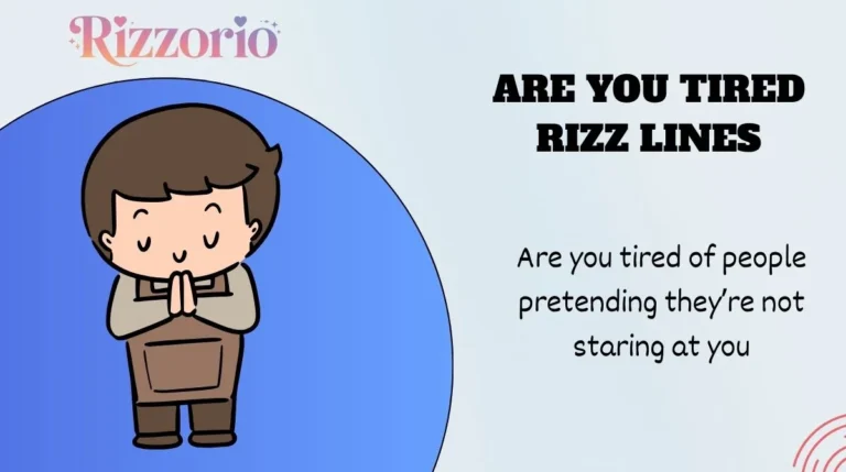 Are You Tired Rizz Lines